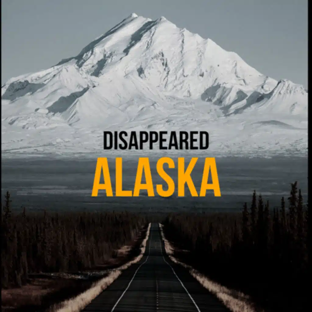 DISAPPEARED: ALASKA