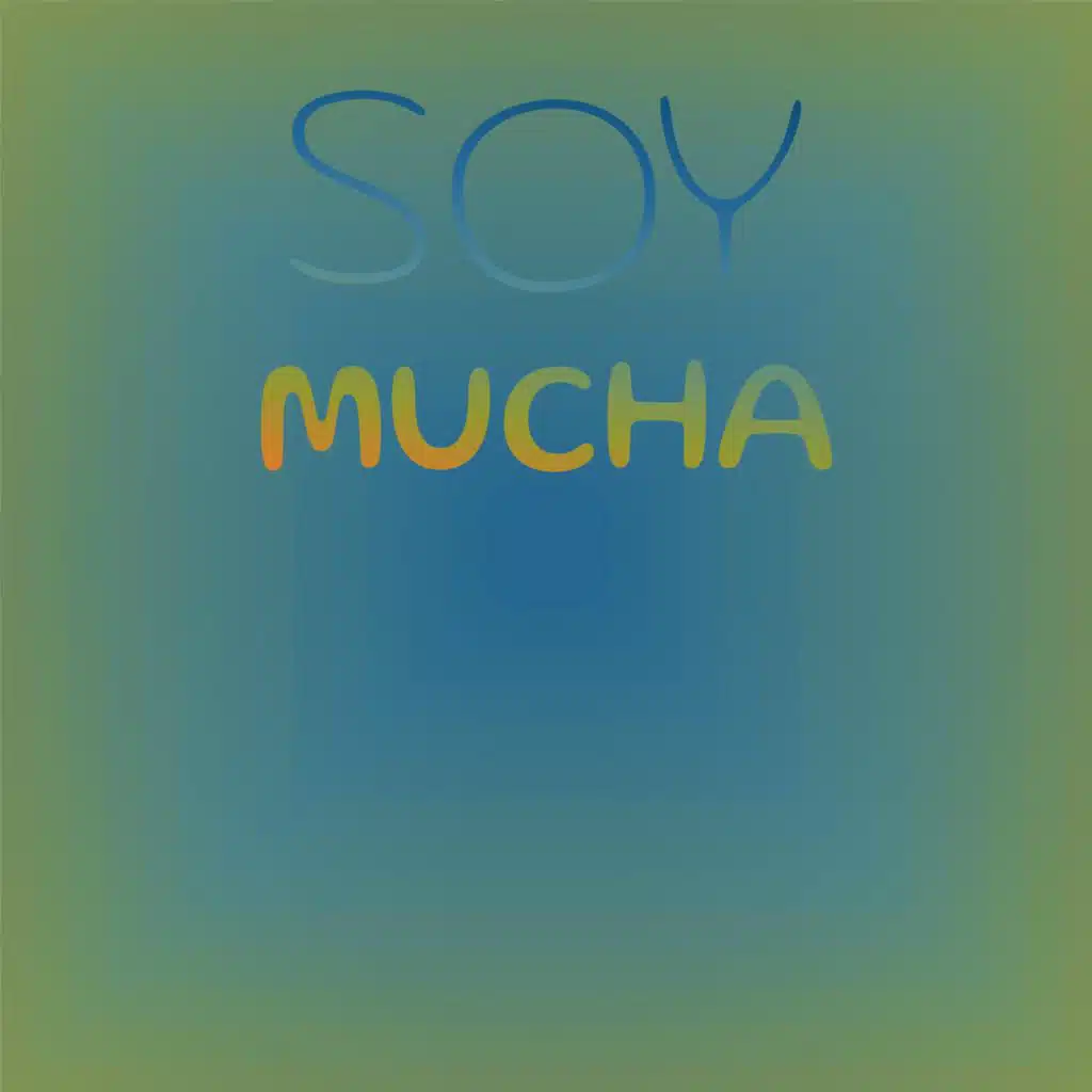 Soy Mucha