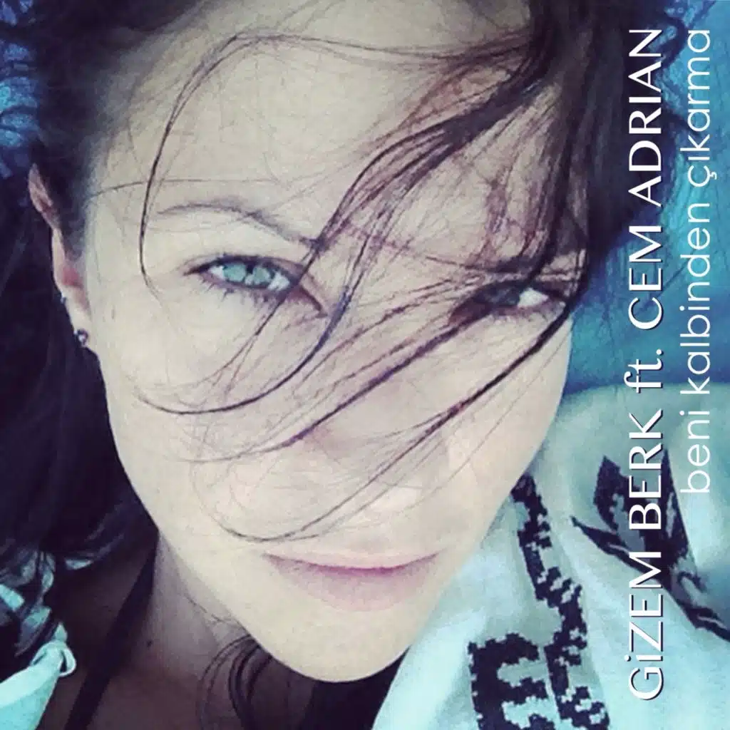 Beni Kalbinden Çıkarma (feat. Cem Adrian)