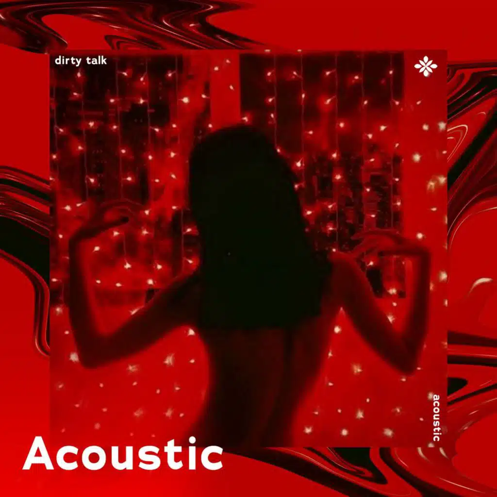 dirty talk - acoustic