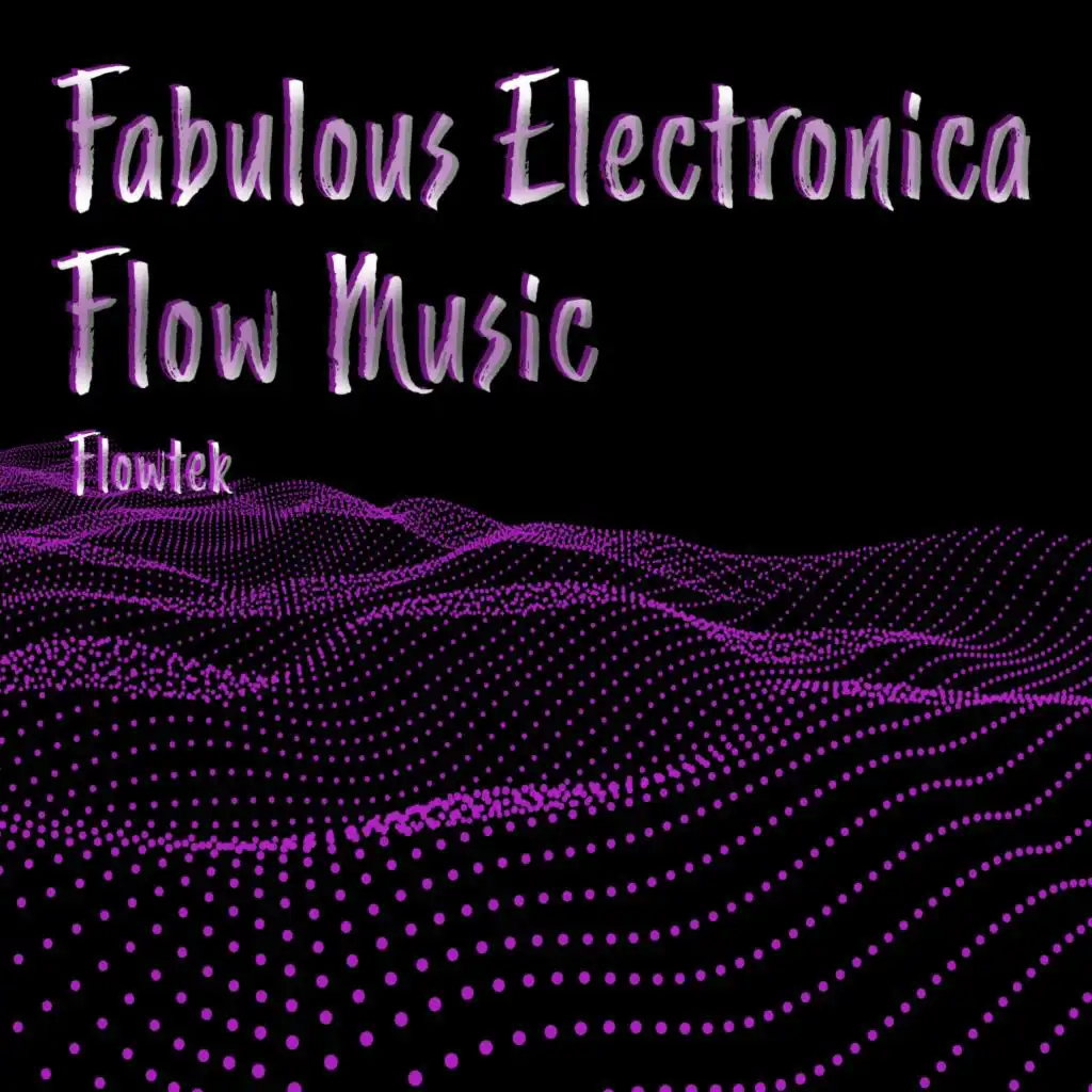 Fabulous Electronica Flow Music