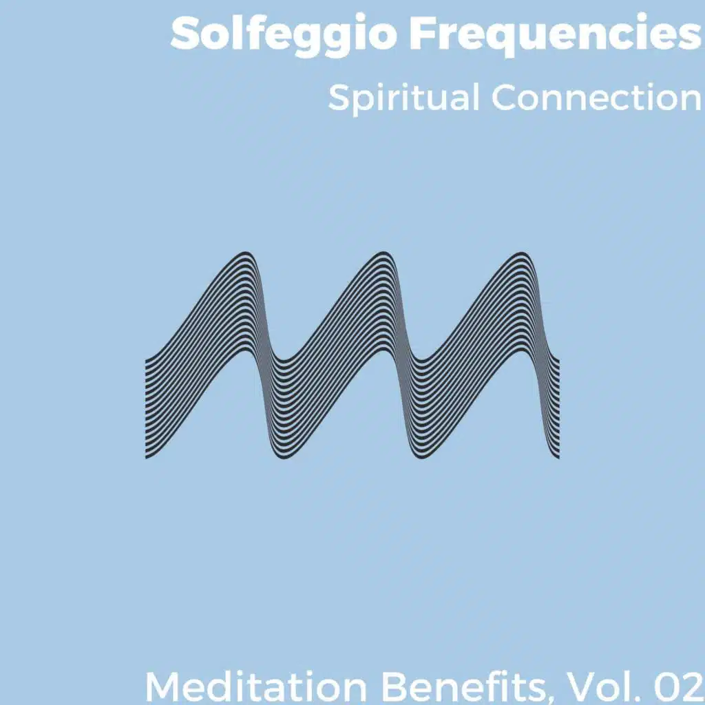 Solfeggio Frequencies - Spiritual Connection - Meditation Benefits, Vol. 02