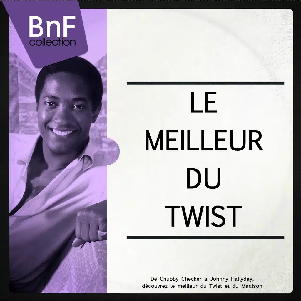 Le meilleur du twist (De Chubby Checker à Johnny Hallyday, découvrez le meilleur du Twist et du Madison)