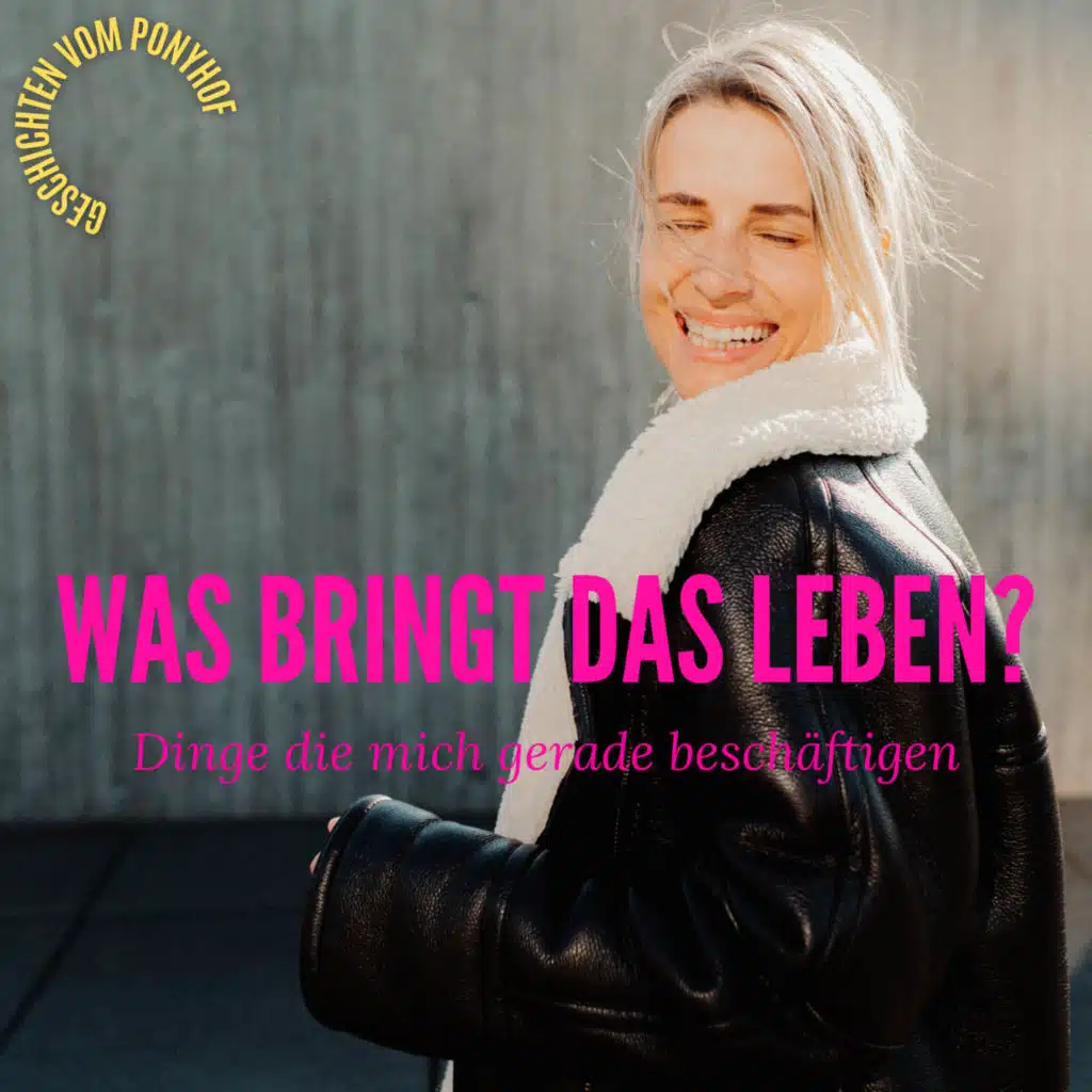 Was bringt das Leben?
