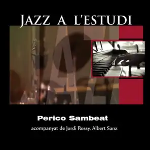 Jazz a l'Estudi: Perico Sambeat (feat. Jordi Rossy & Albert Sanz)