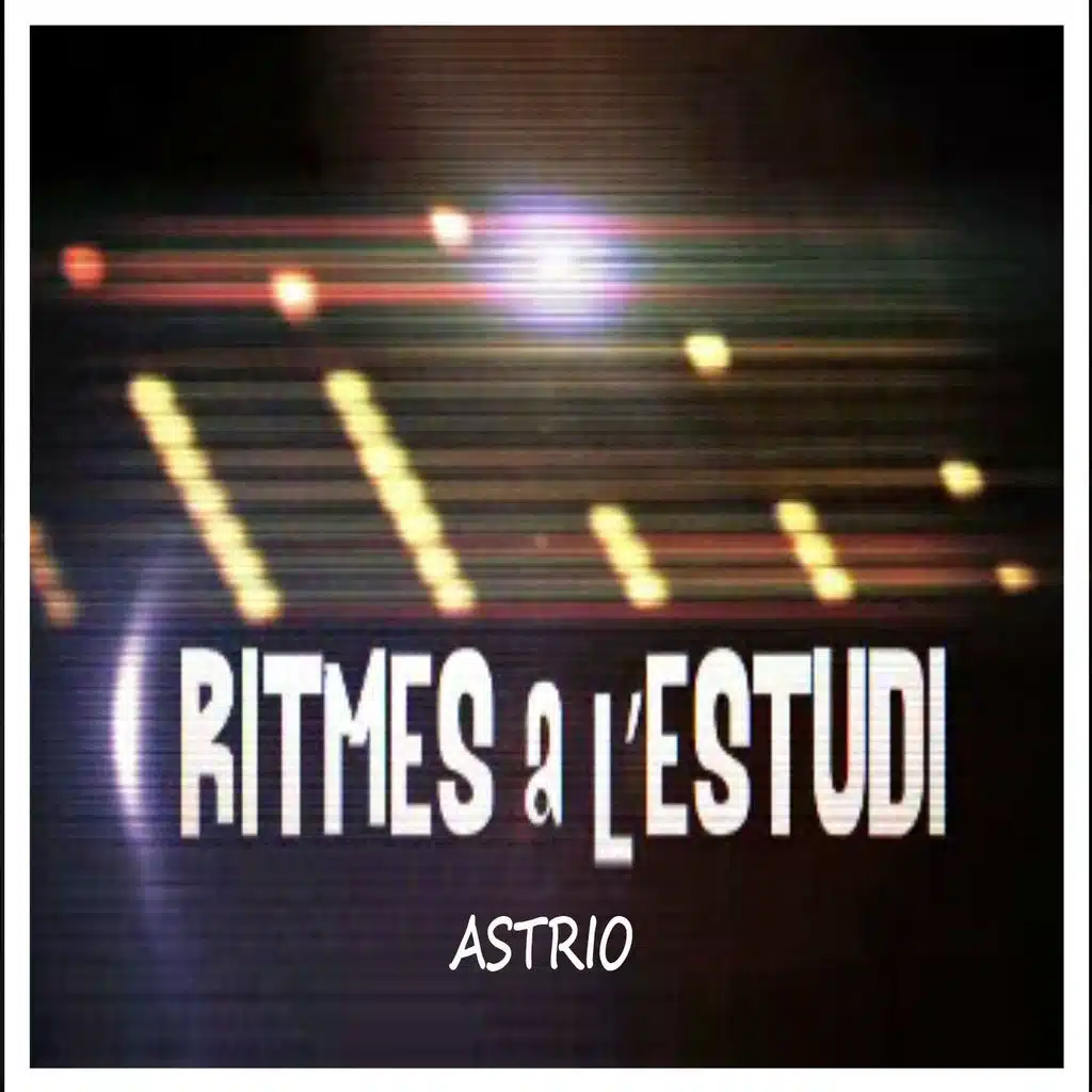 Ritmes a l'Estudi: Astrio