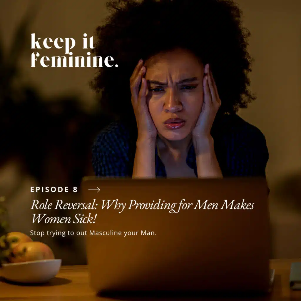 Role Reversal: Why Providing for Men Makes Women Sick!