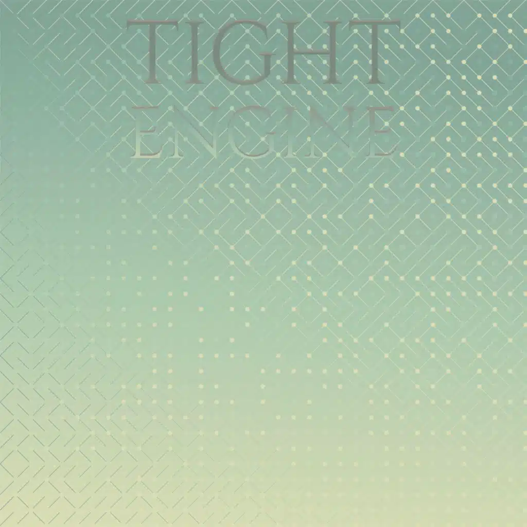Tight Engine