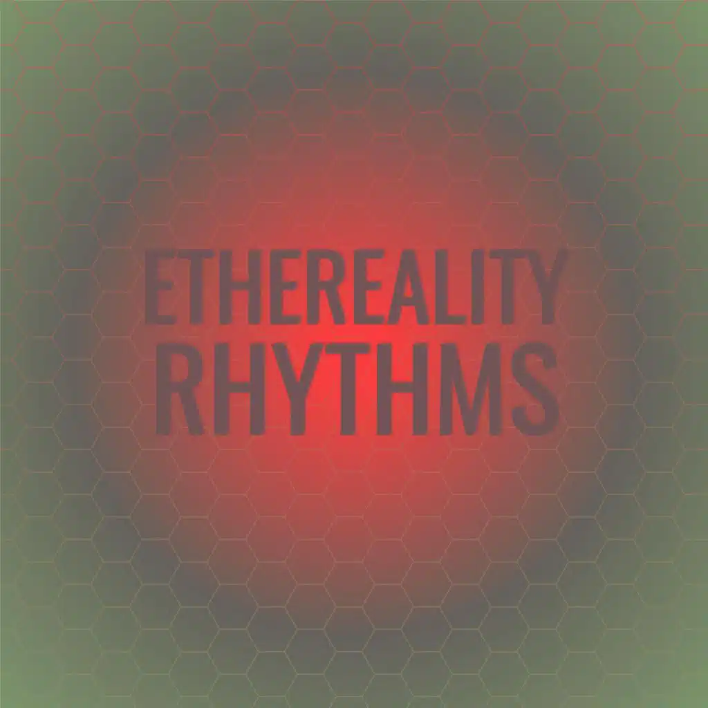Ethereality Rhythms