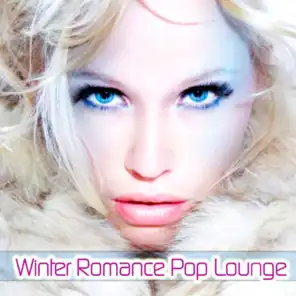 Winter Romance Pop Lounge (Chillin' Vocal Pop Lounge Songs for Christmas)