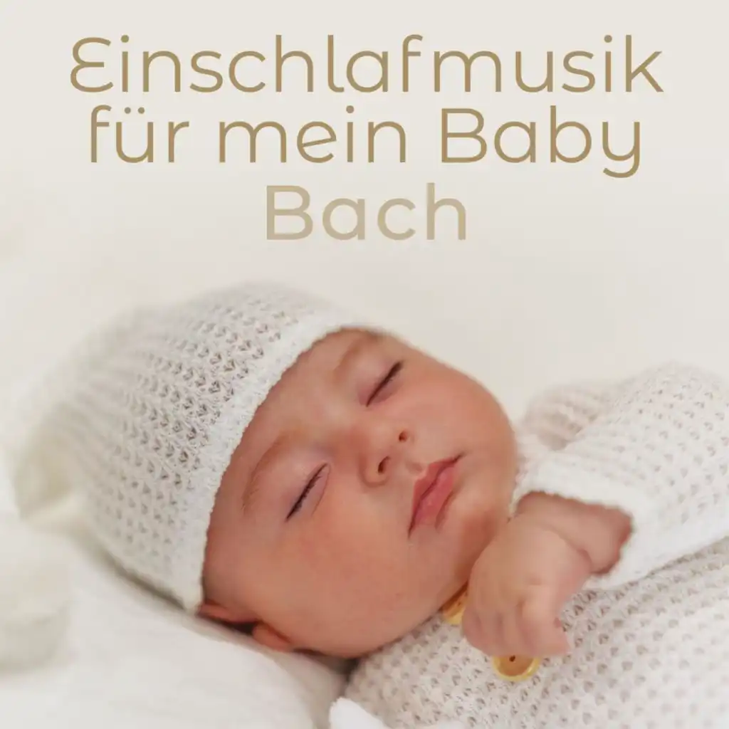 Einschlafmusik für mein Baby: Bach