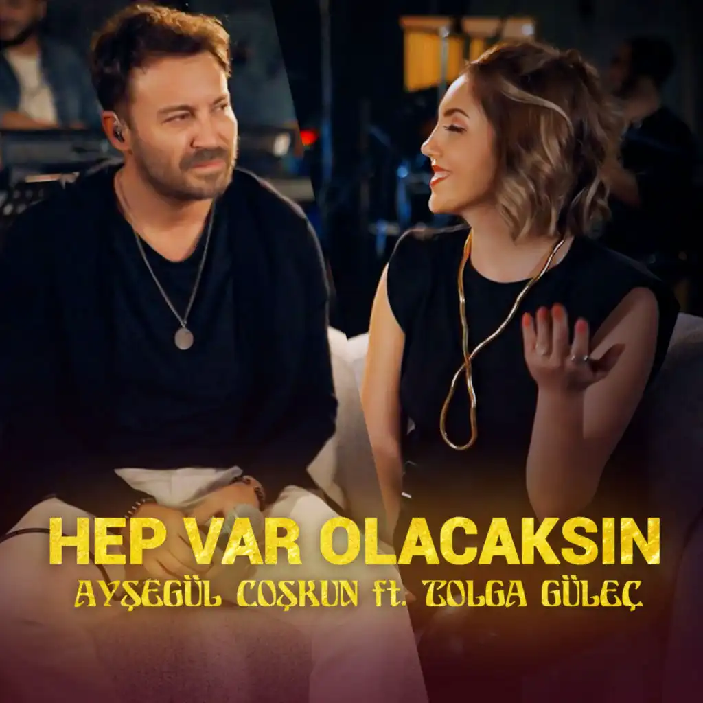 HEP VAR OLACAKSIN (Akustik) [feat. TOLGA GÜLEÇ]