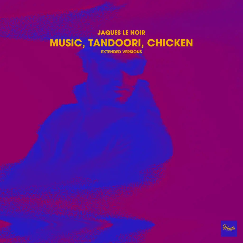 Music, Tandoori, Chicken (Extended Versions)