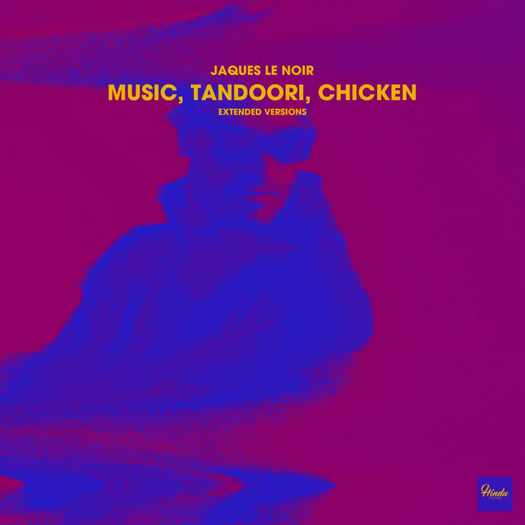 Music, Tandoori, Chicken (Extended Versions)