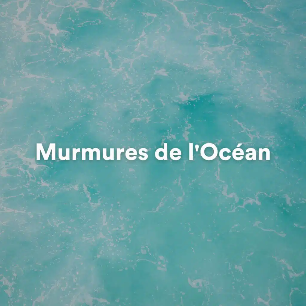 Murmures de l'Océan (Musique Ambiante Océanique pour Relaxation)