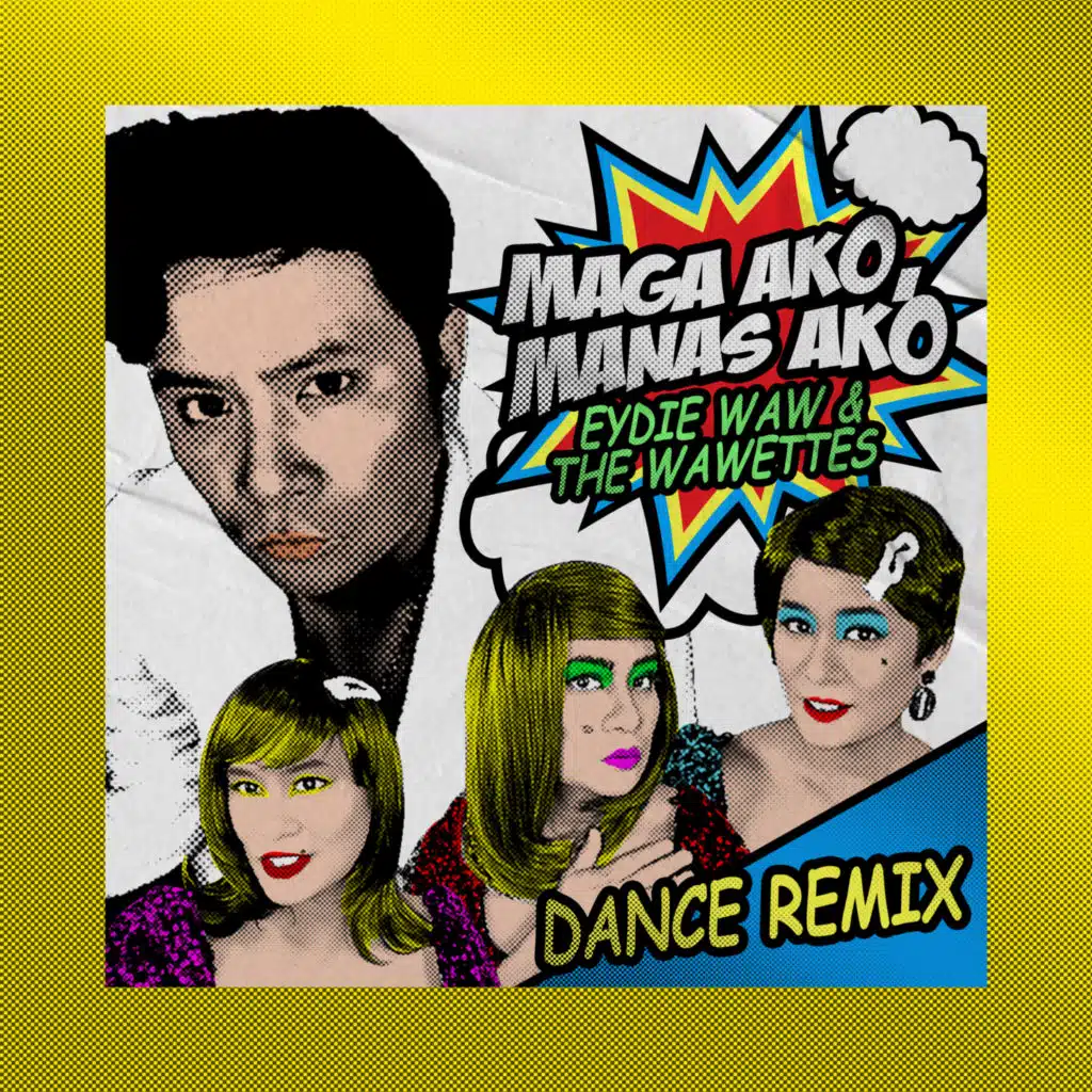 Maga Ako, Manas Ako (Dance Remix) [feat. The Wawettes]