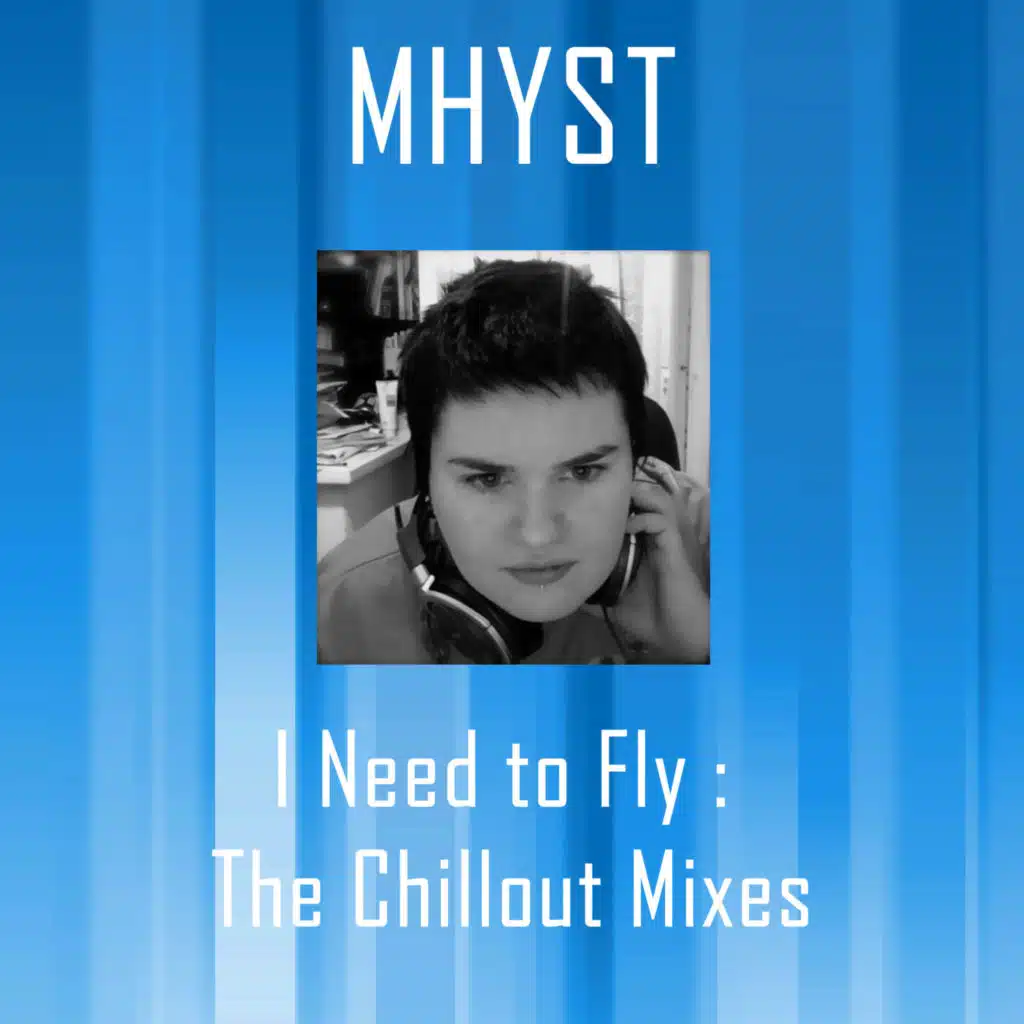 I Need To Fly : The Chillout Mixes - Ep