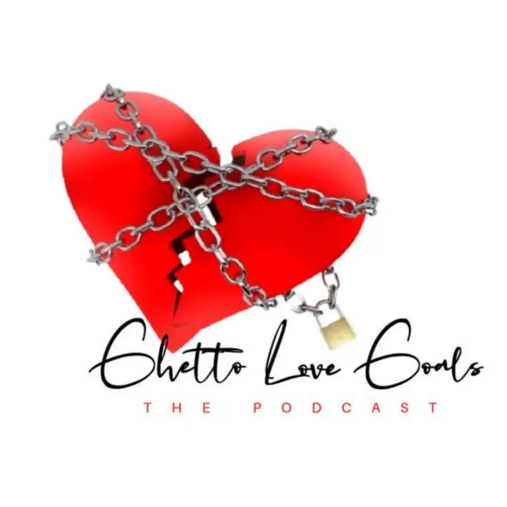 Ghetto Love Goals the Podcast