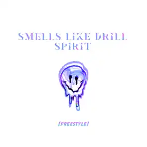 Smells Like Drill Spirit (Freestyle)