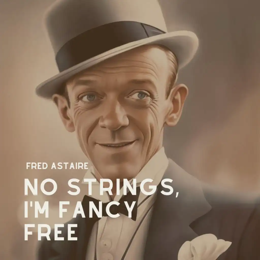 No Strings, I'm Fancy Free