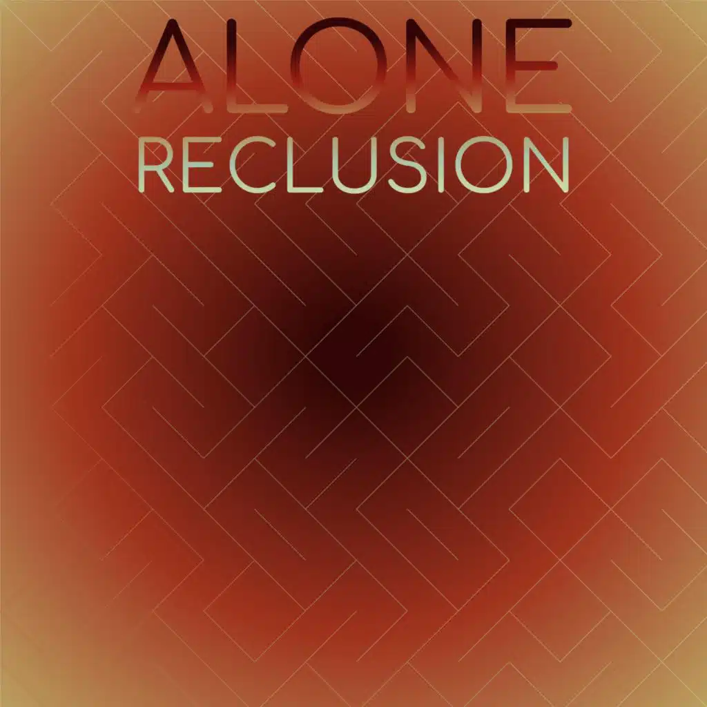 Alone Reclusion