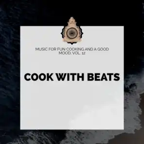Cook with Beats - Music for Fun Cooking and a Good Mood, Vol. 12