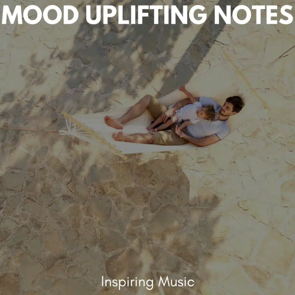 Mood Uplifting Notes - Inspiring Music