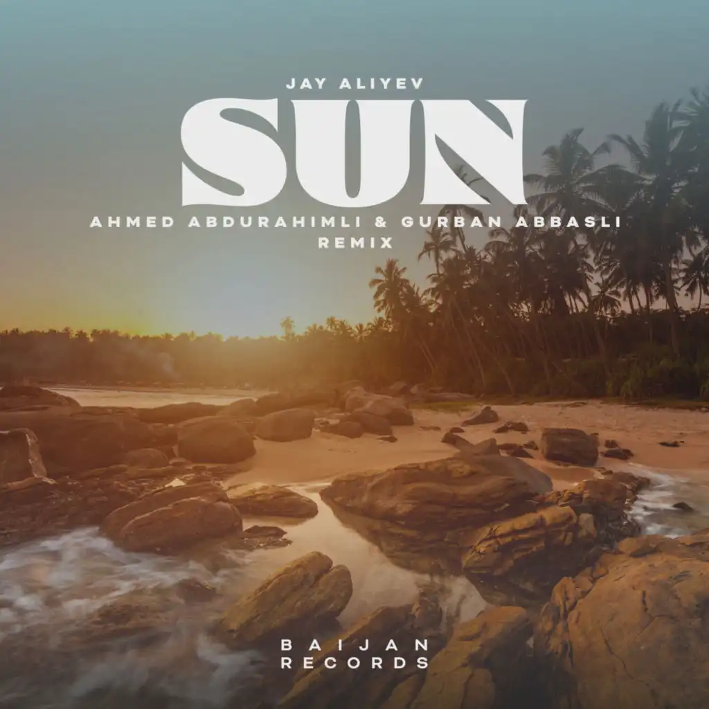 Sun (Ahmed Abdurahimli & Gurban Abbasli Remix)