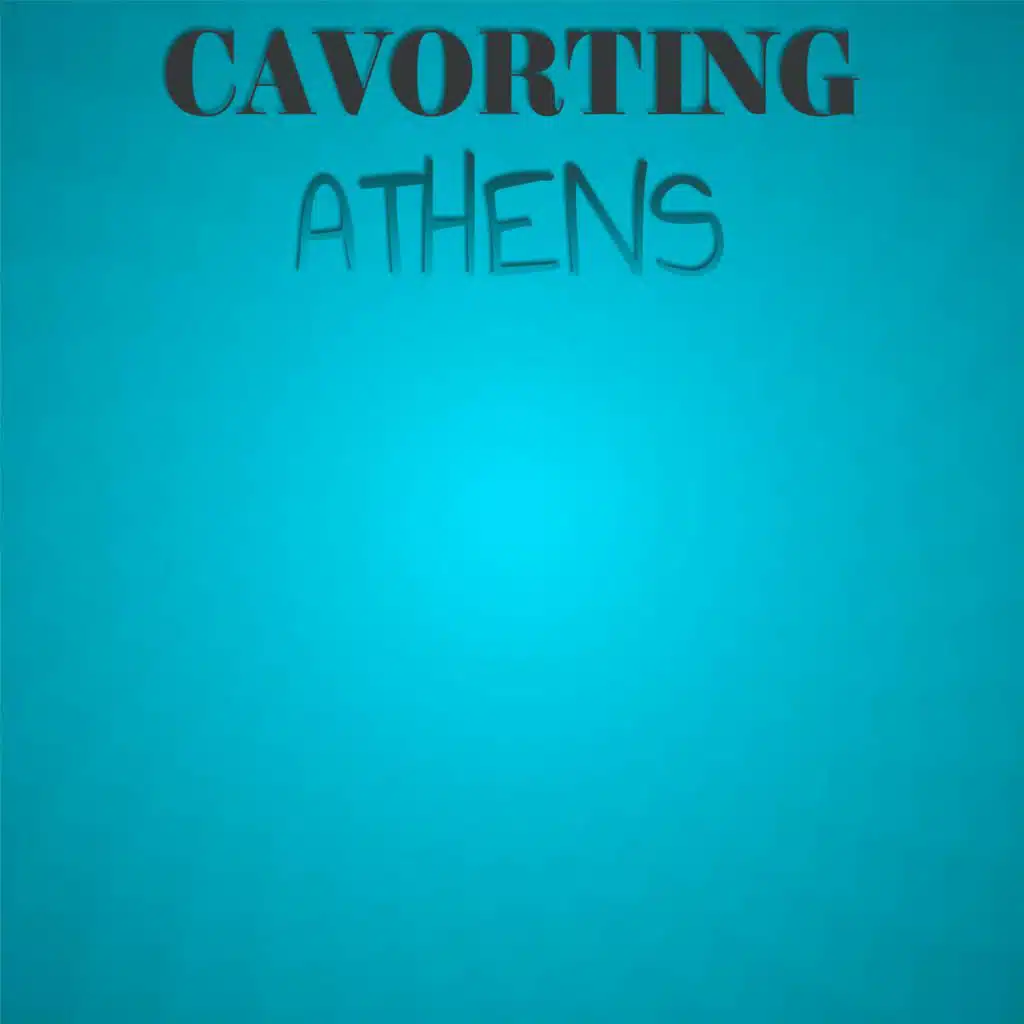 Cavorting Athens