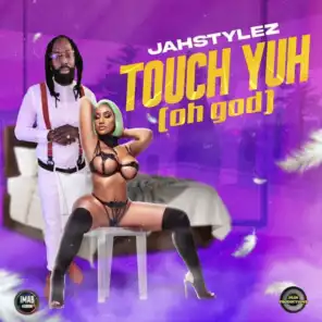 Touch Yuh (oh God)