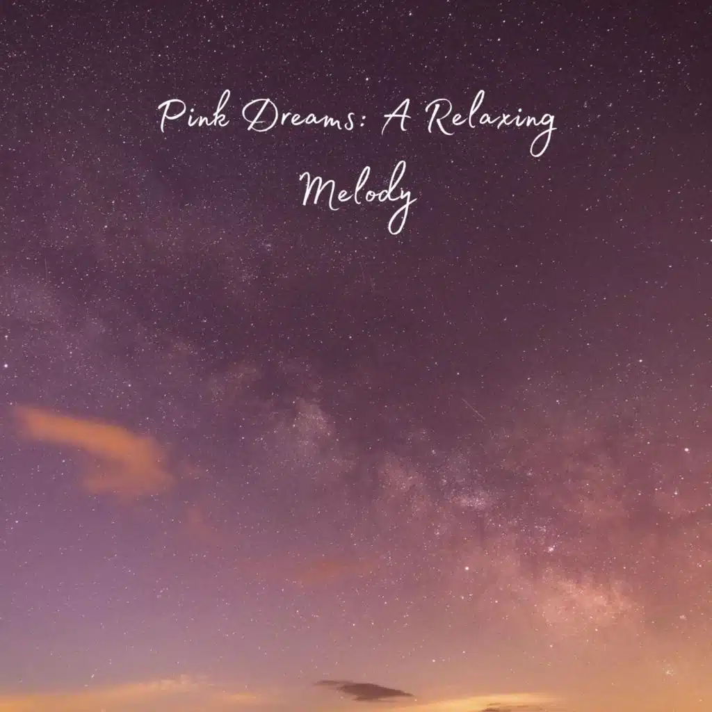 Pink Dreams: A Relaxing Melody