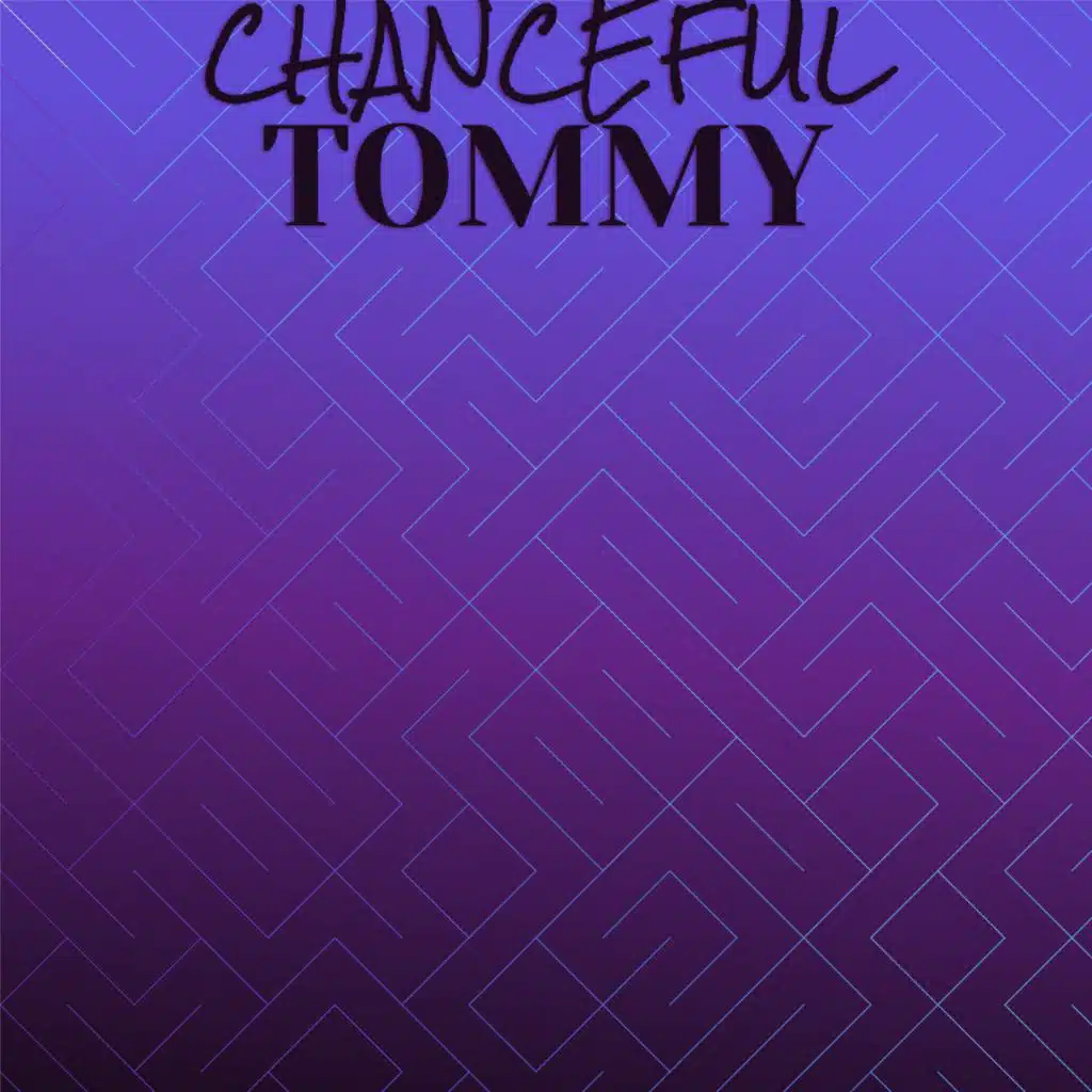 Chanceful Tommy