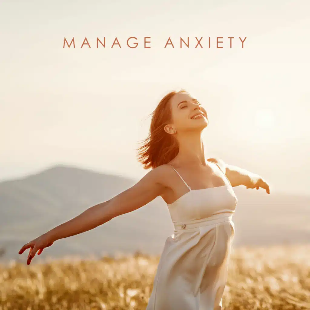 Manage Anxiety: Anti-Stress, Anti-Anxiety, Soothing Melodies For Hypohondriacs