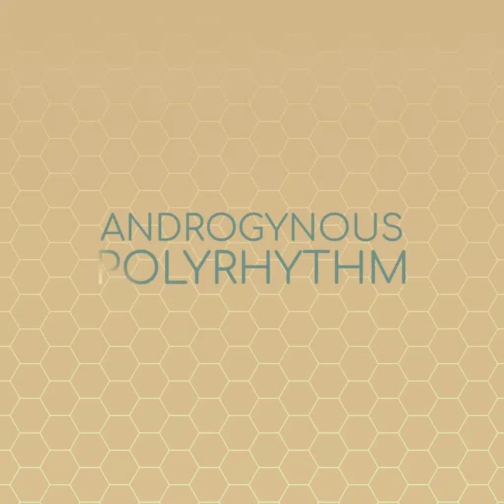 Androgynous Polyrhythm