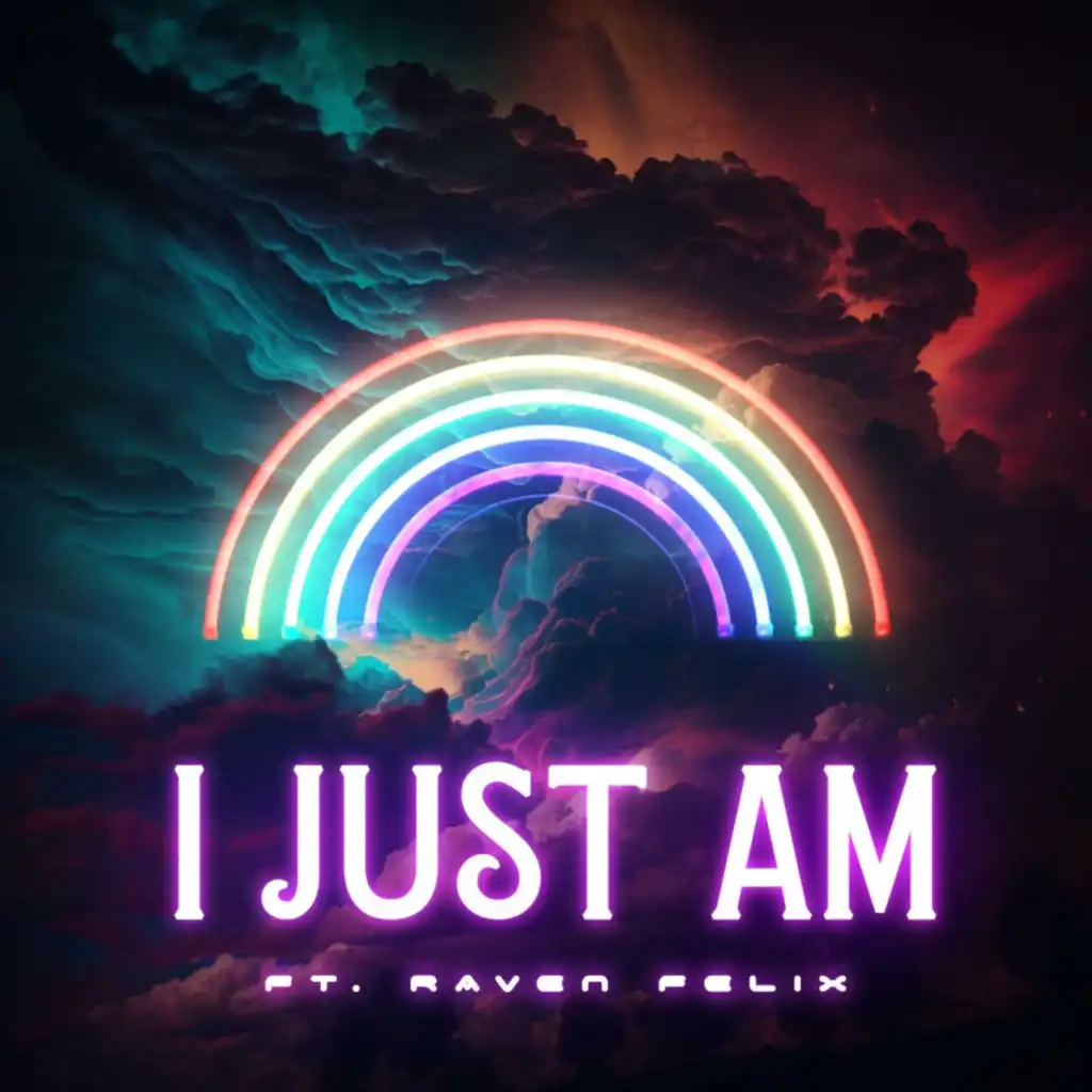 I Just Am (feat. Raven Felix)