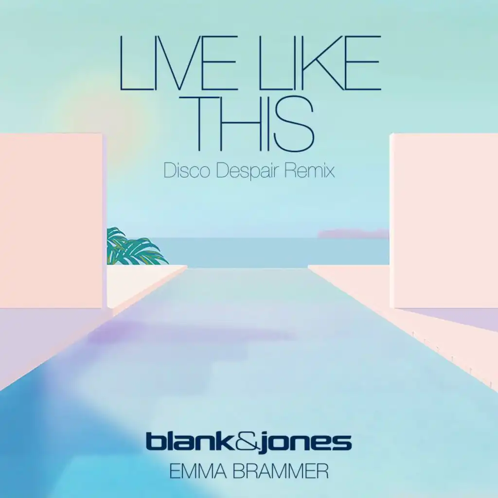 Live Like This (Disco Despair Remix) [feat. Emma Brammer]