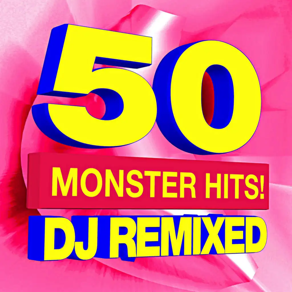 50 Monster Hits! DJ Remixed