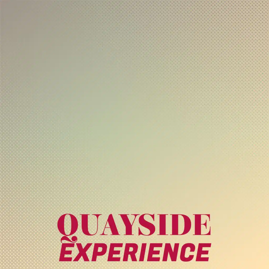 Quayside Experience