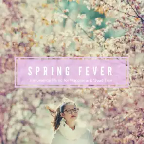 Spring Fever - Instrumental Music for Happiness & Good Time