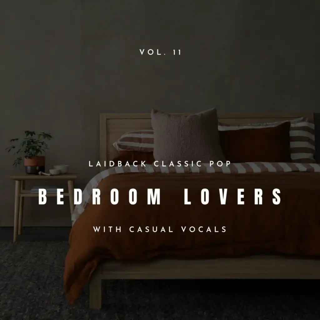 Bedroom Lovers - Laidback Classic Pop with Casual Vocals, Vol. 11