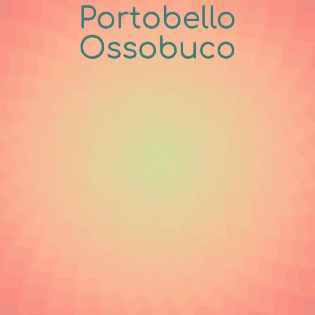 Portobello Ossobuco