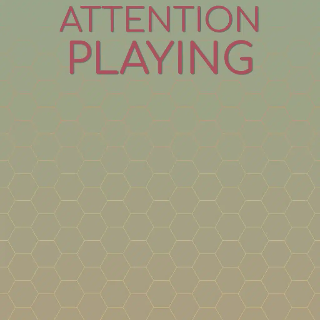 Attention Playing