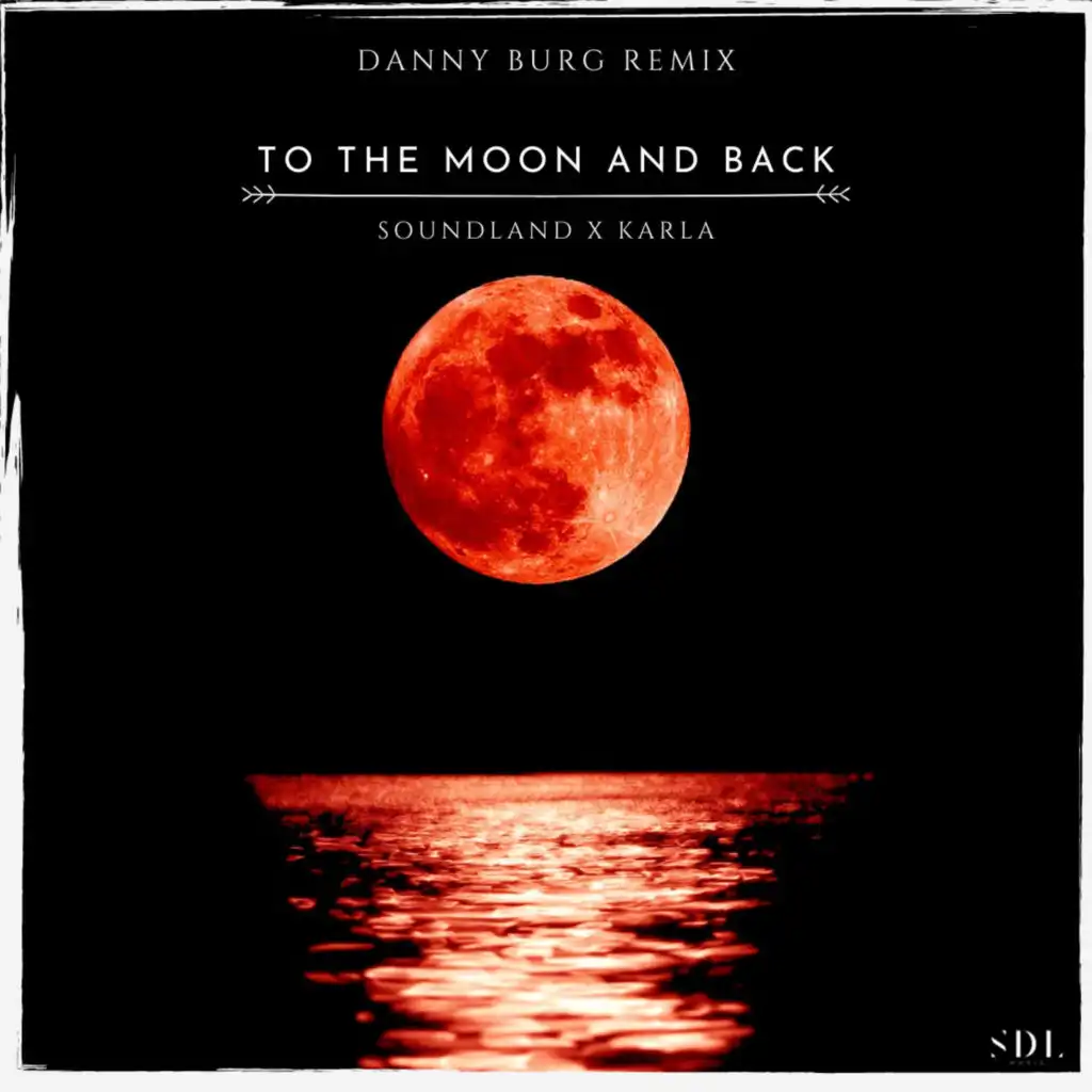 To The Moon And Back (Danny Burg Remix) [feat. KARLA]