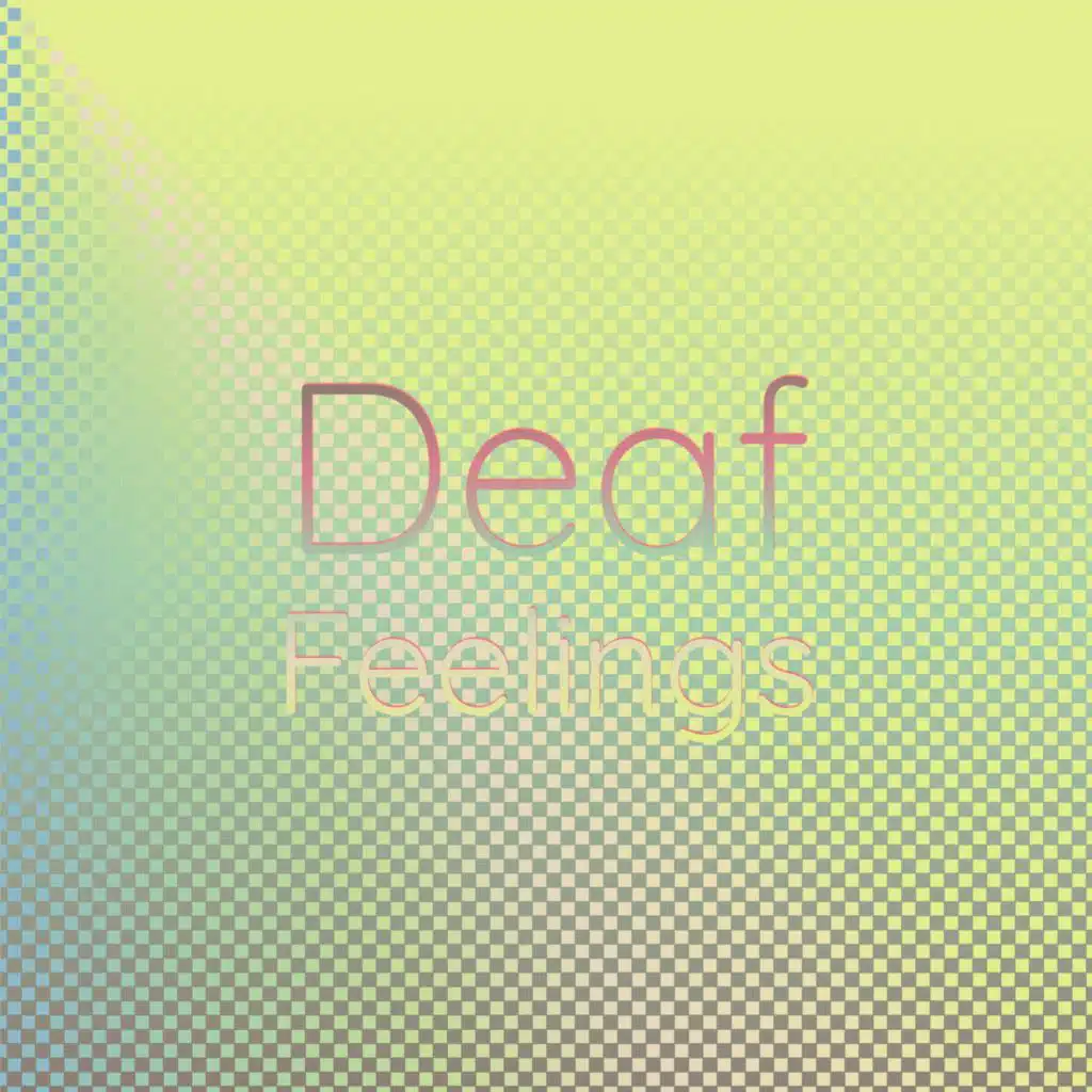 Deaf Feelings