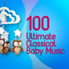 100 Ultimate Classical Baby Music