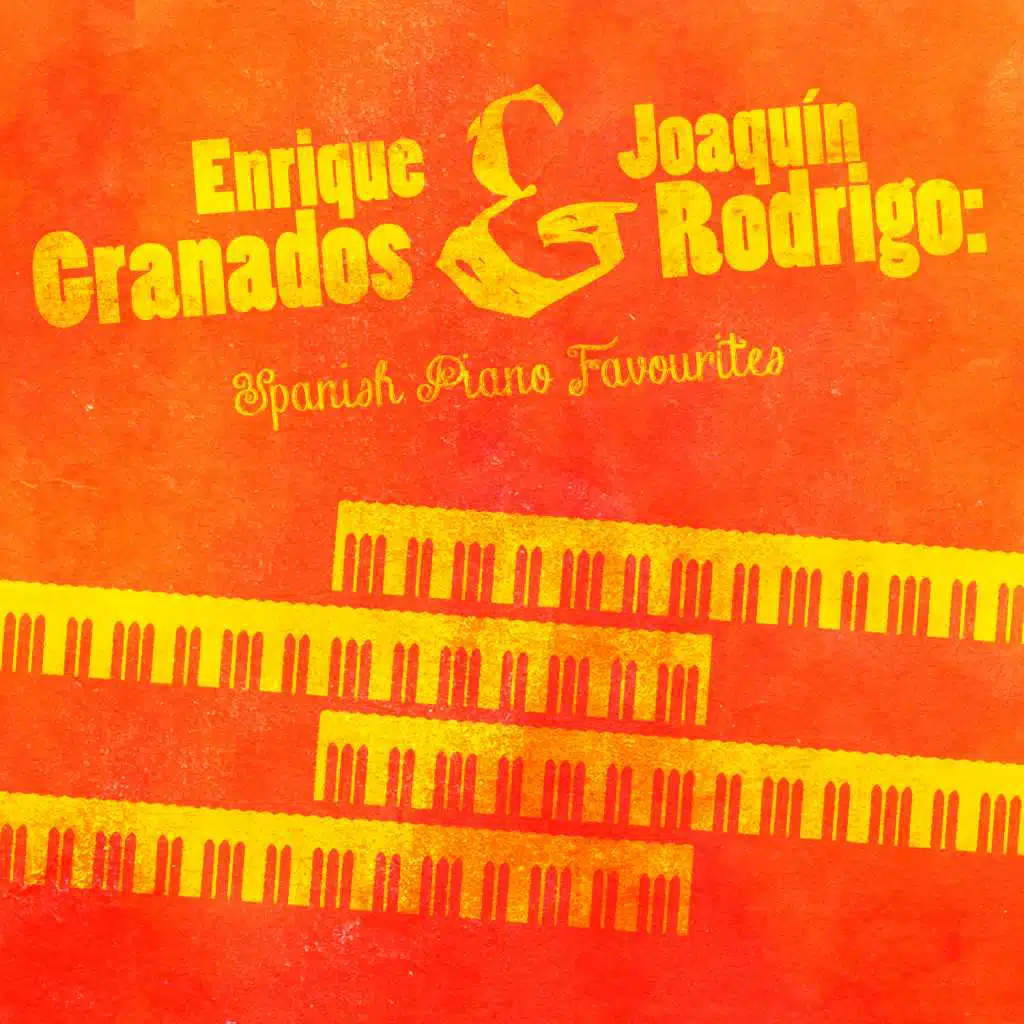 Enrique Granados & Joaquín Rodrigo: Spanish Piano Favourites