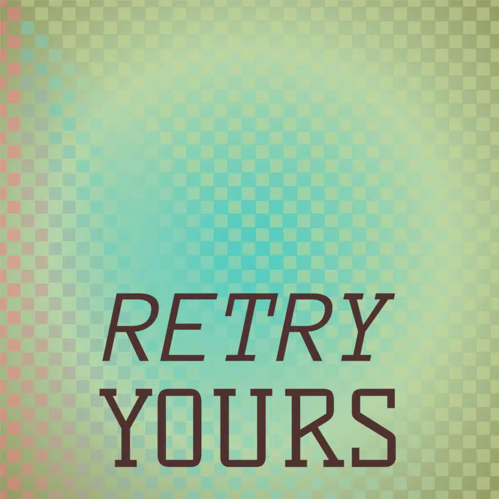 Retry Yours