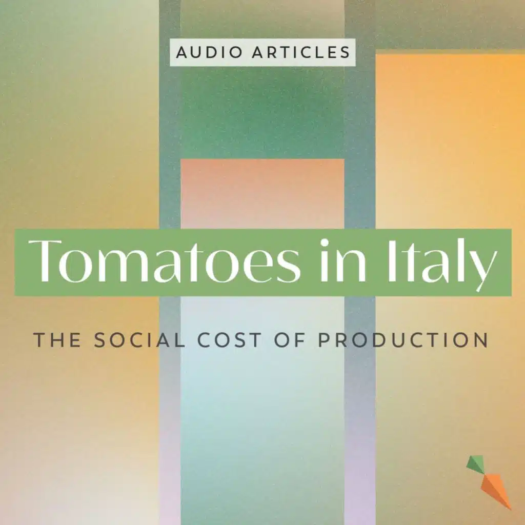 Tomatoes in Italy: The Social Cost of Production | FoodUnfolded AudioArticle