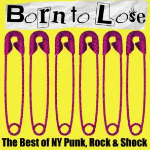 Born to Lose: The Best of NY Punk, Rock, And Shock