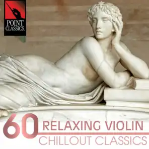 60 Relaxing Violin Chillout Classics